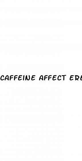 caffeine affect erectile dysfunction