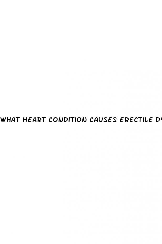what heart condition causes erectile dysfunction
