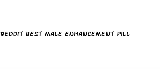 reddit best male enhancement pill