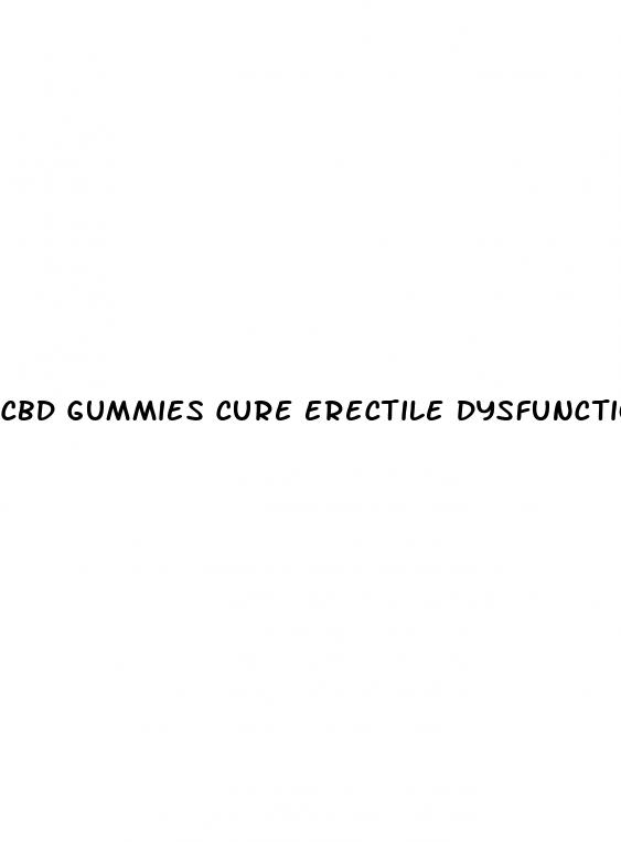 cbd gummies cure erectile dysfunction