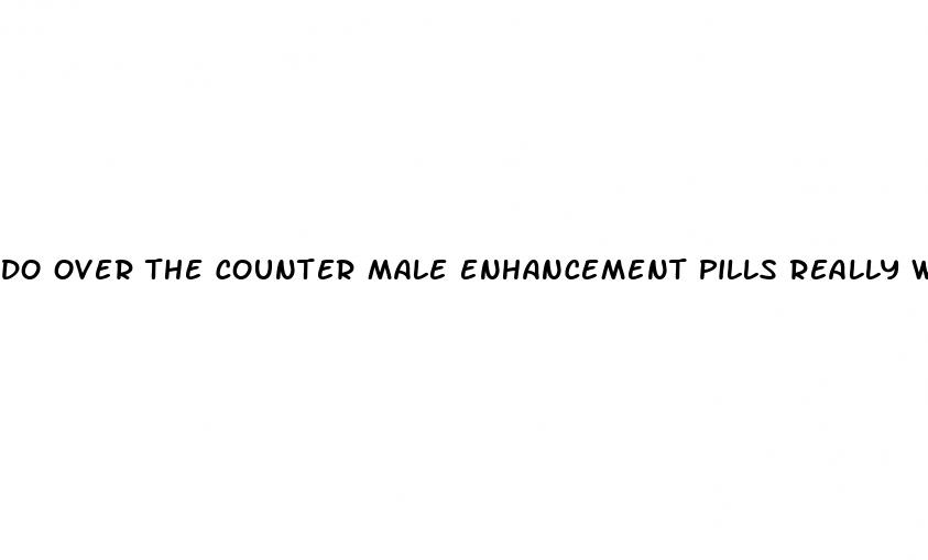 do over the counter male enhancement pills really work