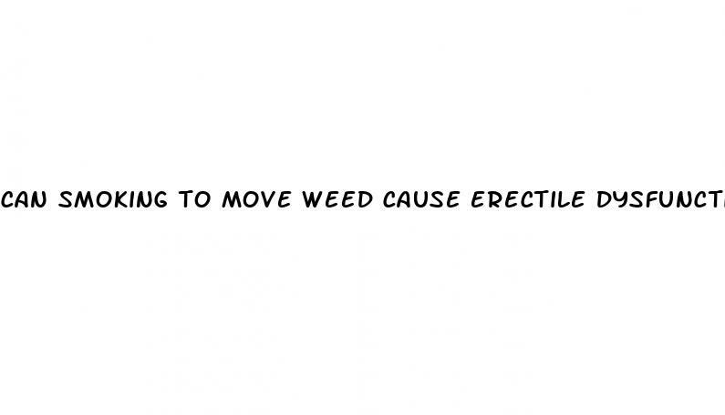 can smoking to move weed cause erectile dysfunction