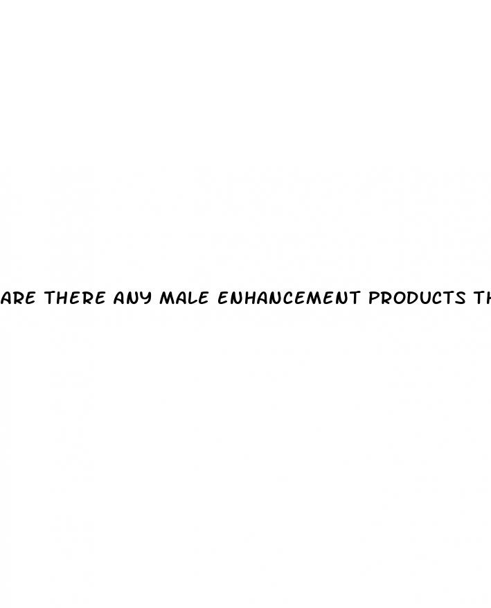 are there any male enhancement products that actually work