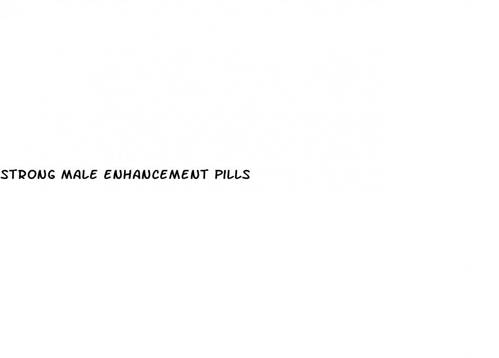 strong male enhancement pills