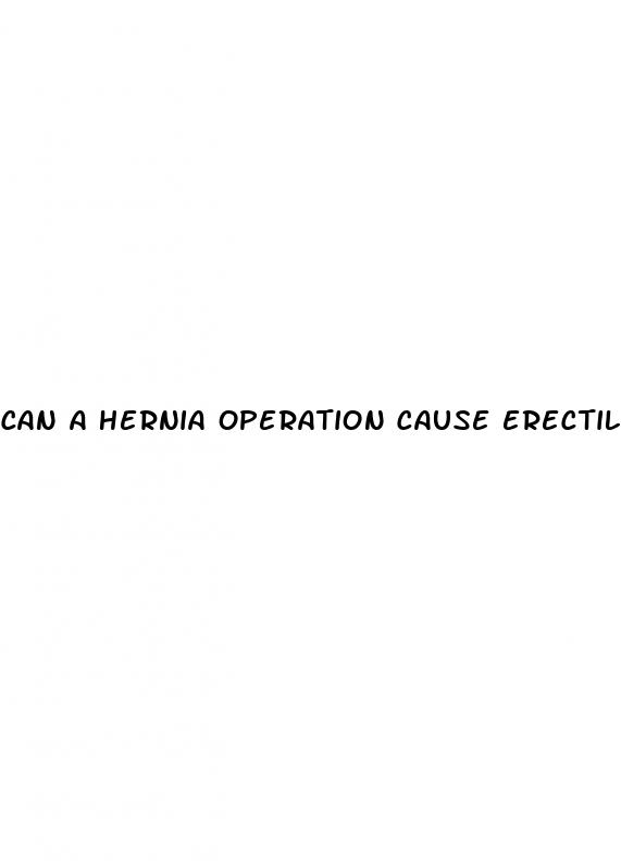 can a hernia operation cause erectile dysfunction