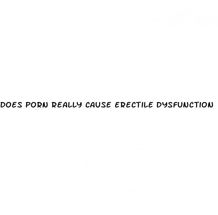 does porn really cause erectile dysfunction