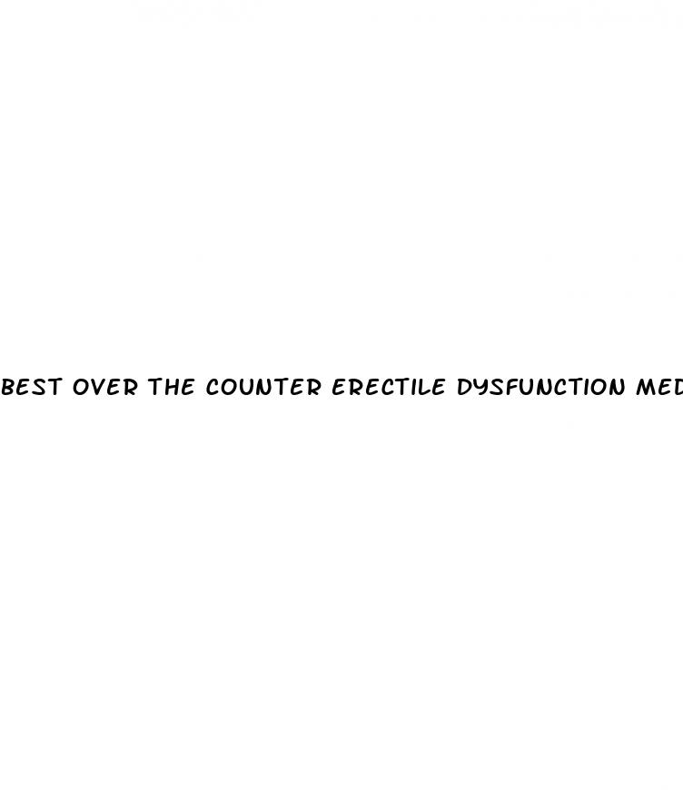 best over the counter erectile dysfunction medication