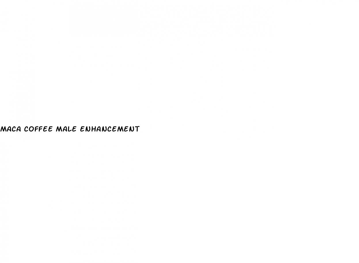 maca coffee male enhancement