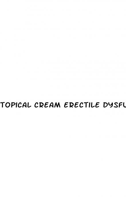 topical cream erectile dysfunction