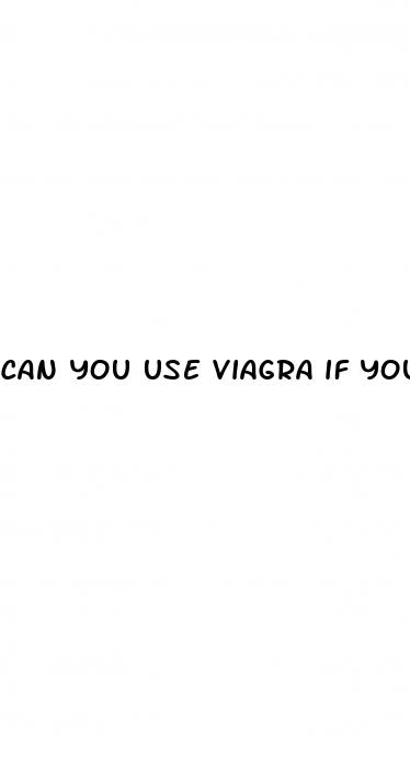 can you use viagra if you don t have erectile dysfunction