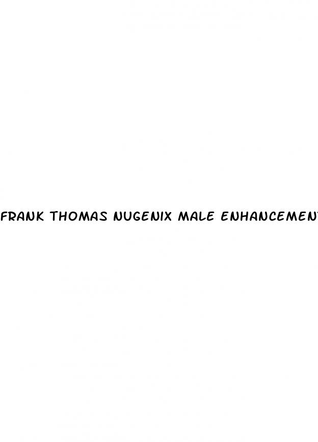 frank thomas nugenix male enhancement