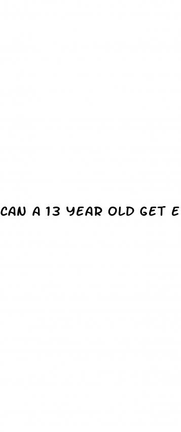 can a 13 year old get erectile dysfunction