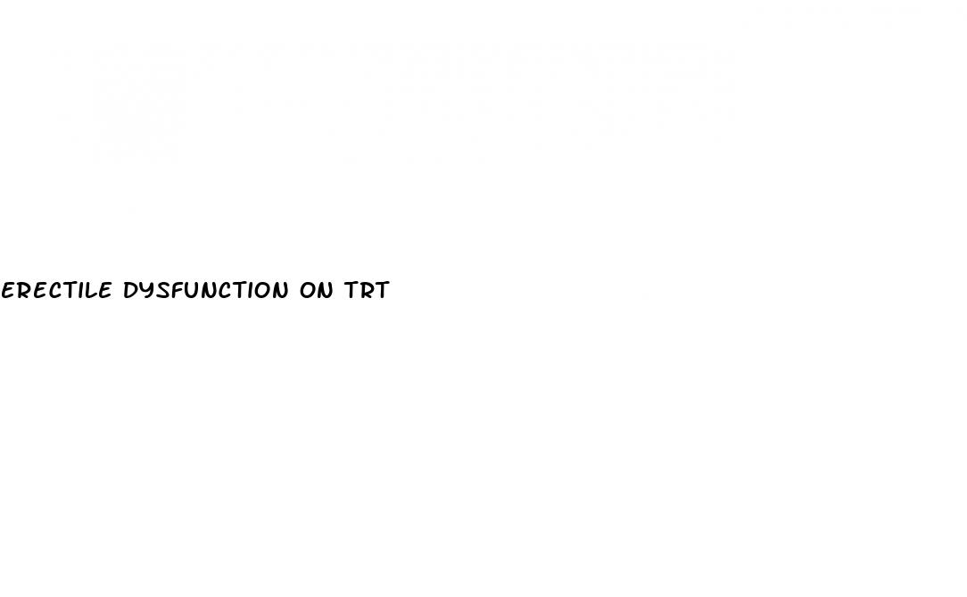 erectile dysfunction on trt