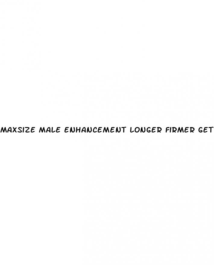 maxsize male enhancement longer firmer getting shakes
