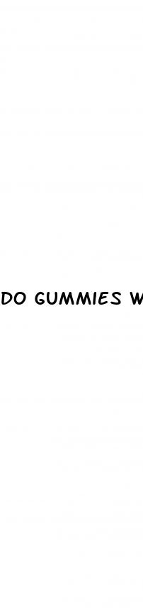 do gummies work for erectile dysfunction