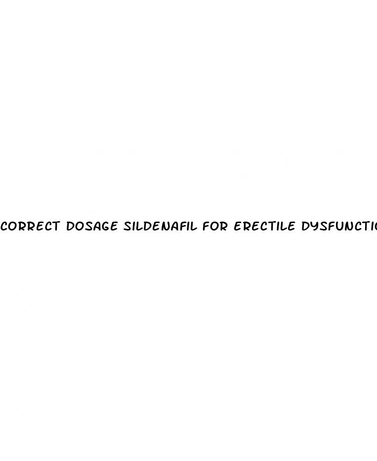 correct dosage sildenafil for erectile dysfunction