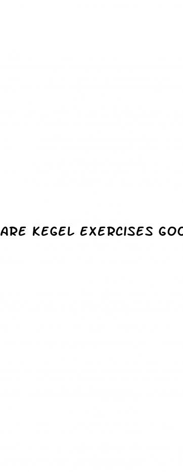 are kegel exercises good for erectile dysfunction