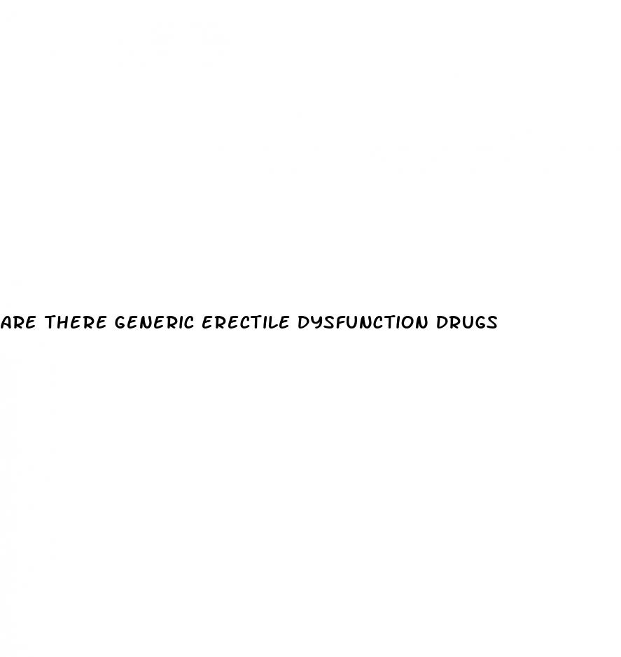 are there generic erectile dysfunction drugs