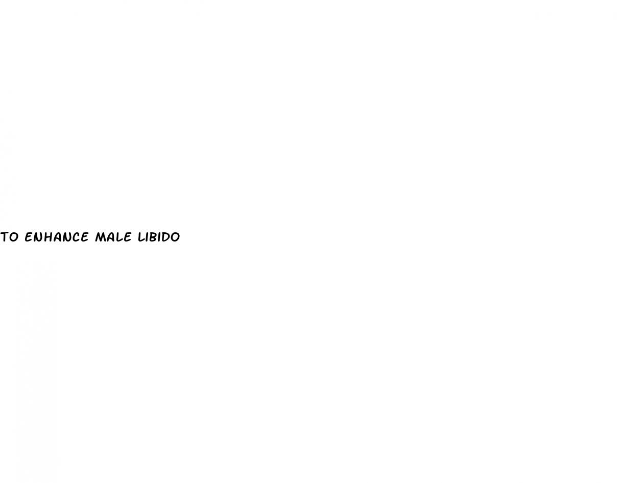 to enhance male libido