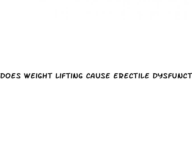 does weight lifting cause erectile dysfunction