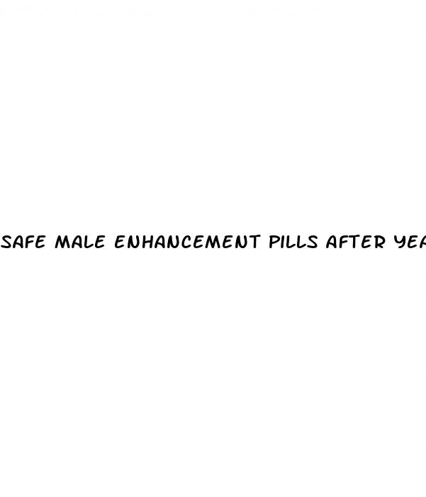 safe male enhancement pills after years