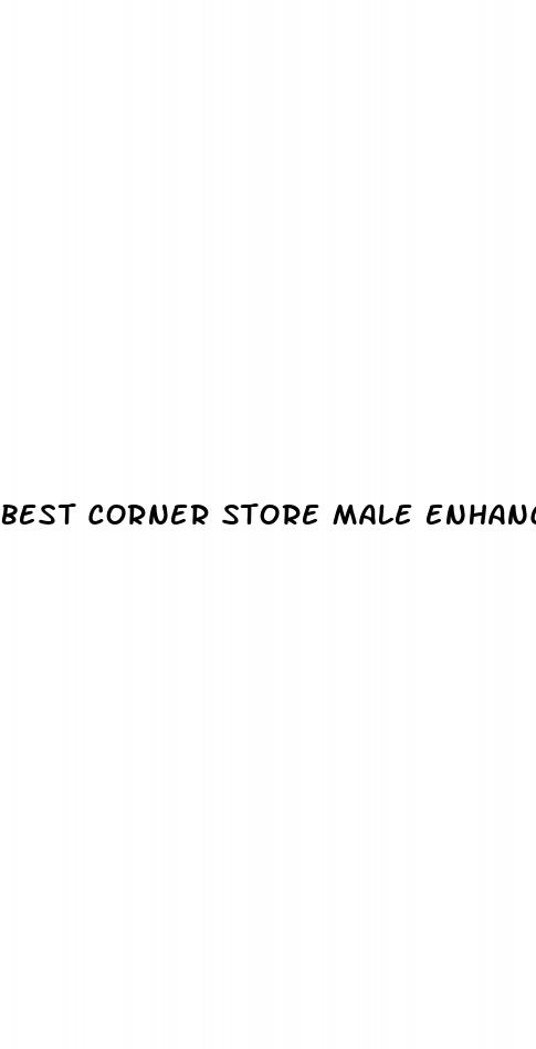 best corner store male enhancement pills