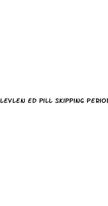 levlen ed pill skipping period