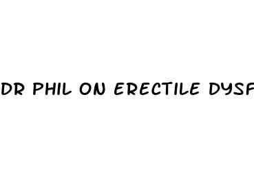 dr phil on erectile dysfunction