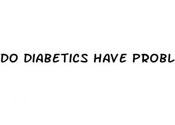 do diabetics have problems with erectile dysfunction