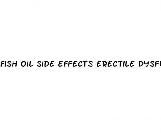 fish oil side effects erectile dysfunction