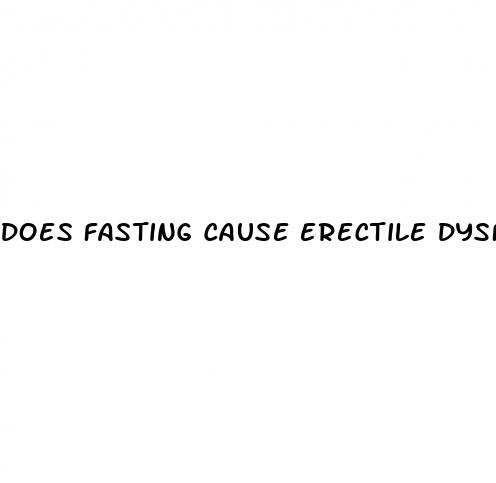 does fasting cause erectile dysfunction