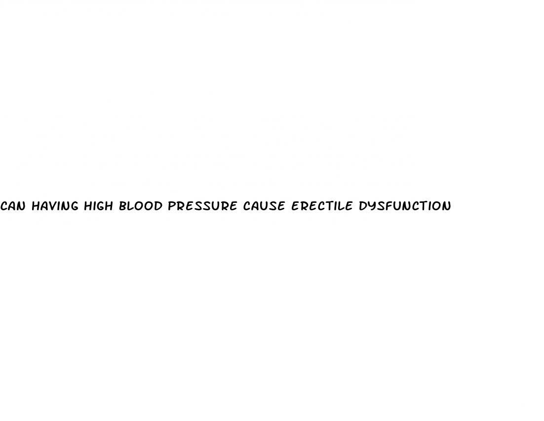 can having high blood pressure cause erectile dysfunction