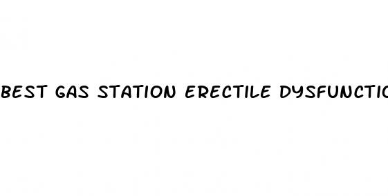 best gas station erectile dysfunction pills