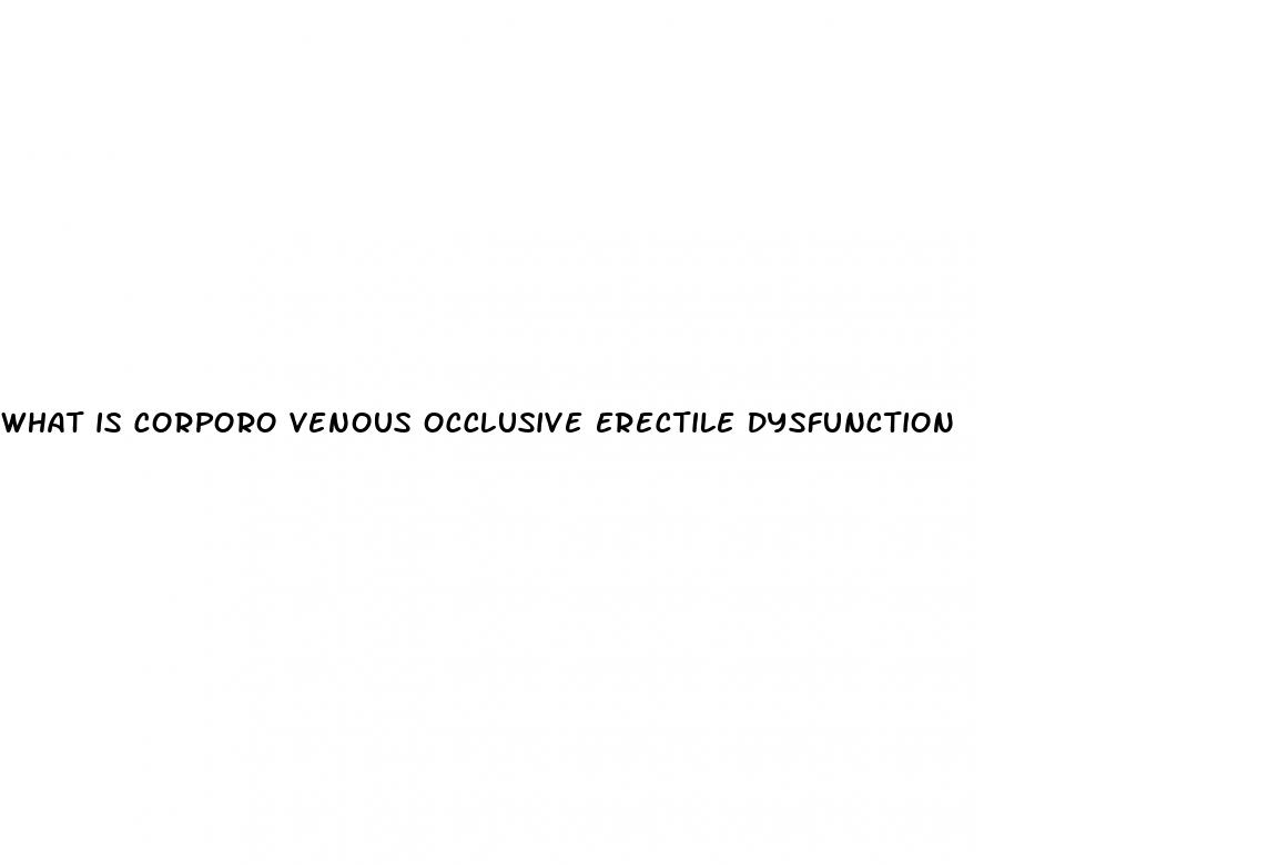 what is corporo venous occlusive erectile dysfunction