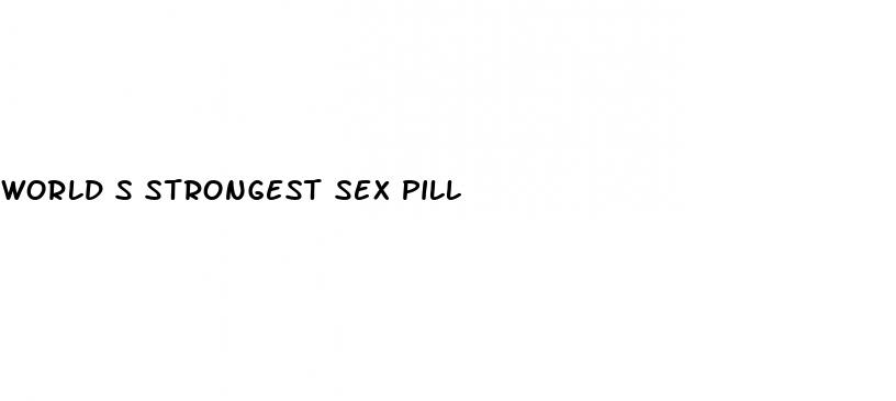 world s strongest sex pill