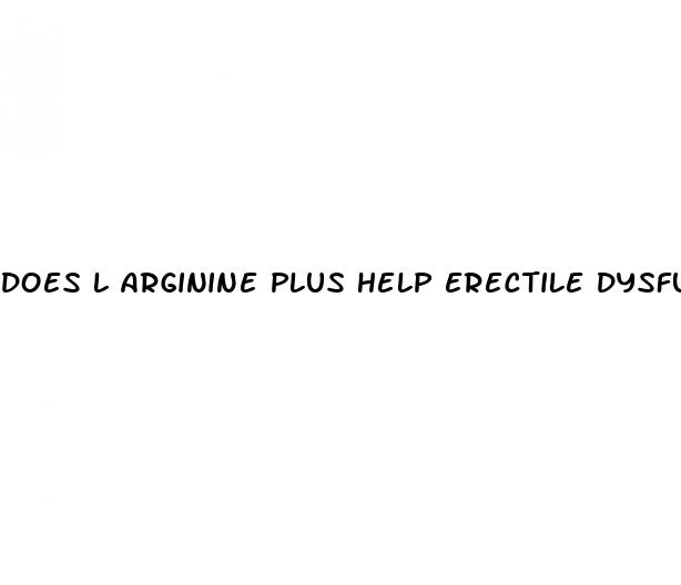 does l arginine plus help erectile dysfunction