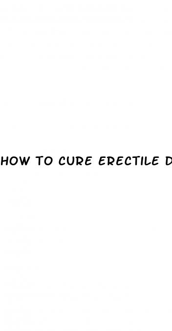 how to cure erectile dysfunction and premature ejaculation naturally