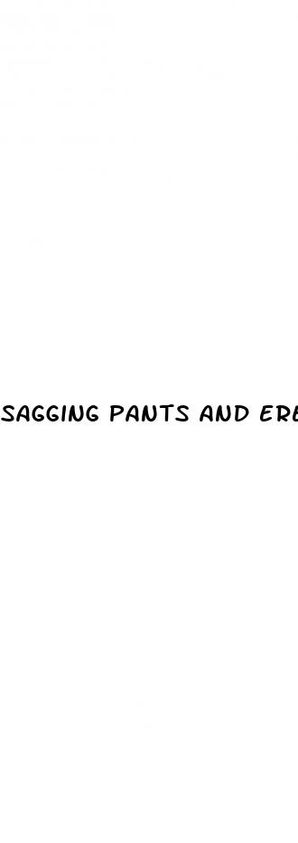 sagging pants and erectile dysfunction