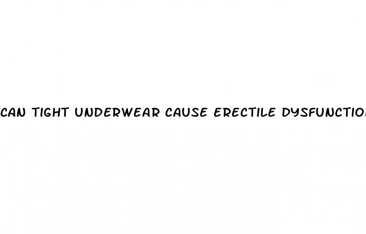 can tight underwear cause erectile dysfunction