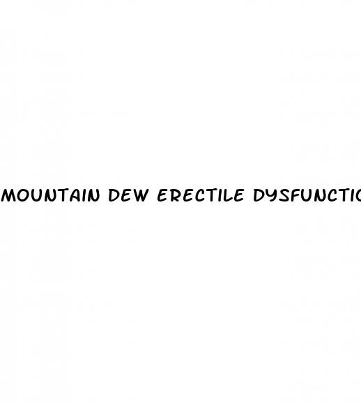 mountain dew erectile dysfunction