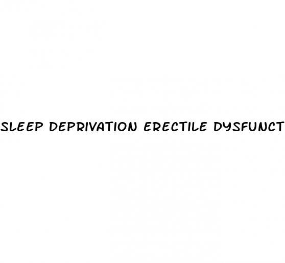 sleep deprivation erectile dysfunction reddit