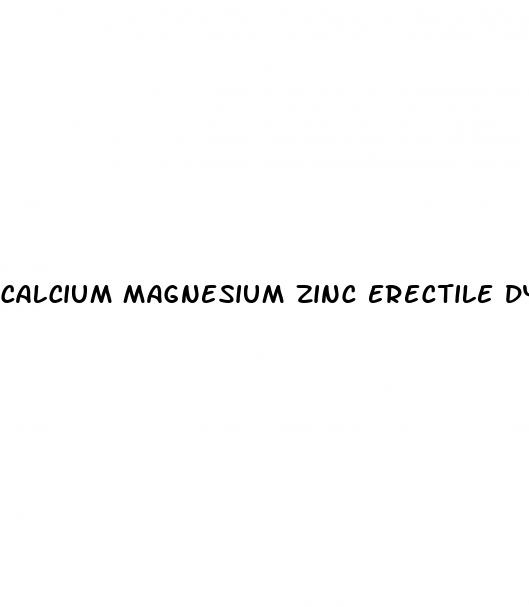 calcium magnesium zinc erectile dysfunction