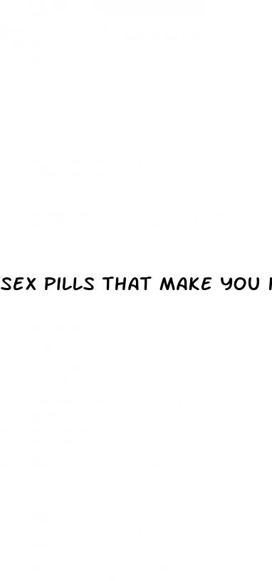 sex pills that make you hard