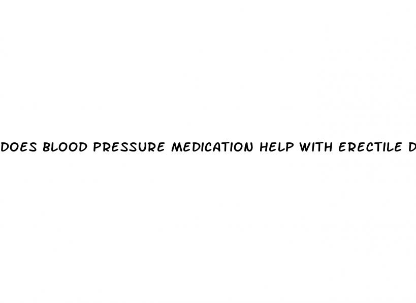 does blood pressure medication help with erectile dysfunction