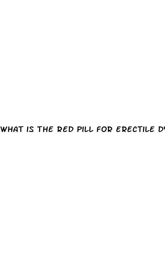 what is the red pill for erectile dysfunction