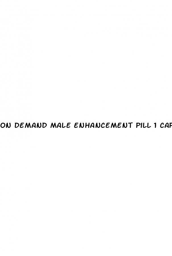 on demand male enhancement pill 1 cap