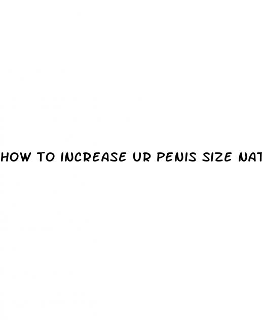 how to increase ur penis size naturally