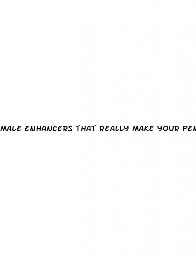 male enhancers that really make your penis longer and thicker