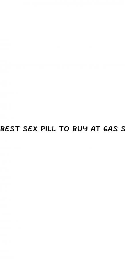 best sex pill to buy at gas station