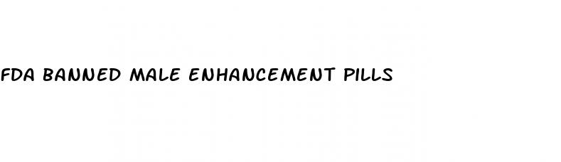 fda banned male enhancement pills